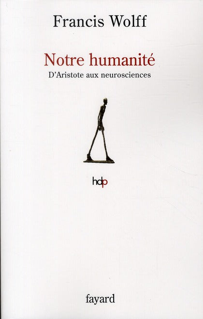 Notre humanité ; d'Aristote aux neurosciences