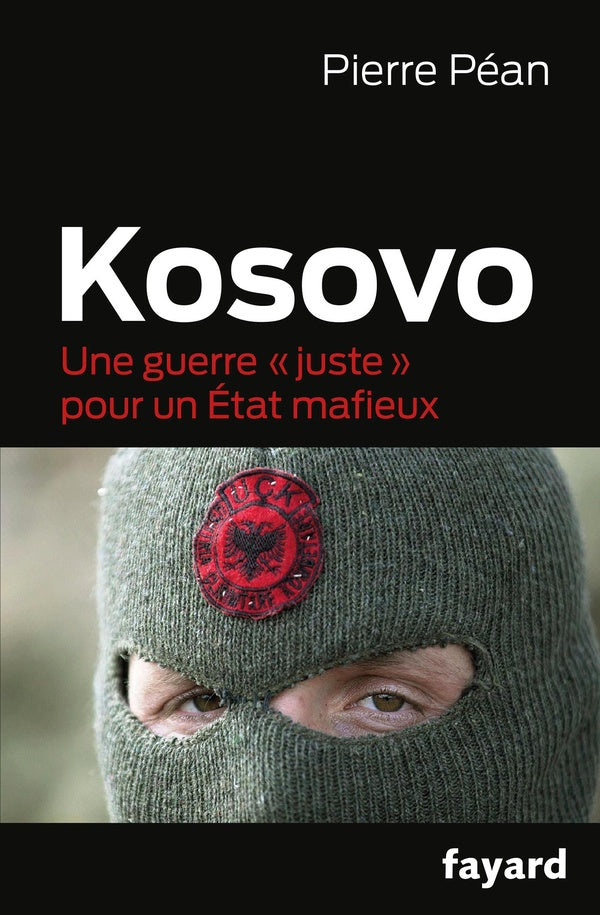 Kosovo ; une guerre « juste » pour un État mafieux
