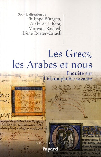 Les Grecs, les Arabes et nous ; enquête sur l'islamophobie savante