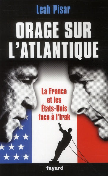 Orage sur l'Atlantique ; la France et les Etats-Unis face à l'Irak