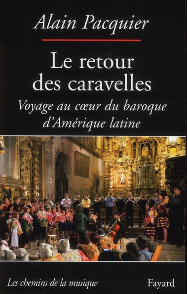 Le retour des caravelles ; voyage au coeur du baroque d'Amérique latine
