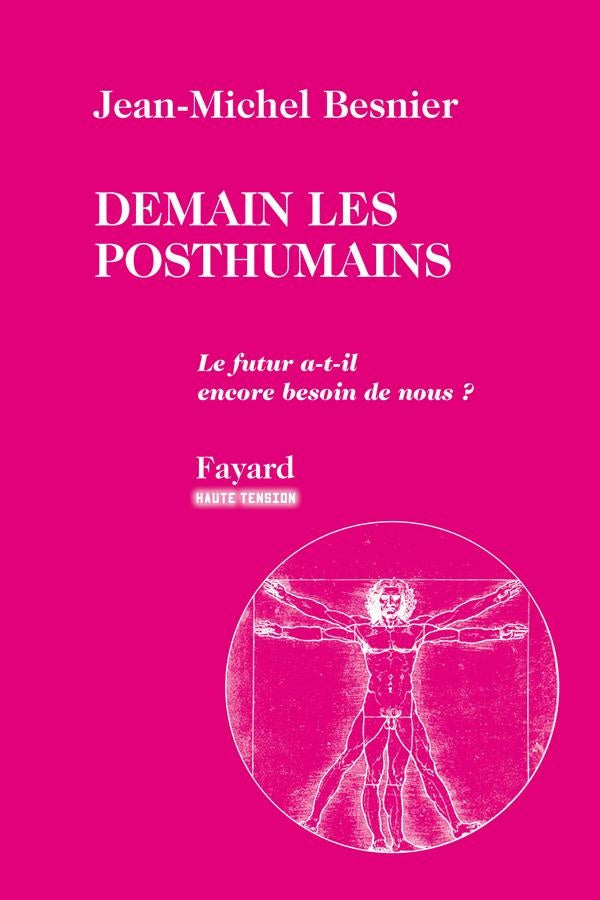 Demain les posthumains : Le futur a-t-il encore besoin de nous ?