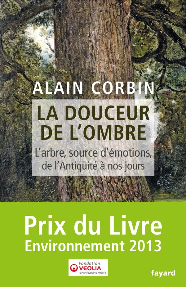 La douceur de l'ombre ; l'arbre, source d'émotions, de l'antiquité à nos jours