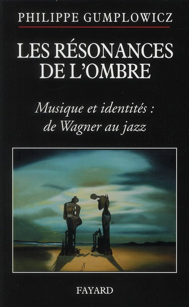 Les résonances de l'ombre ; musiques et identités : de Wagner au jazz