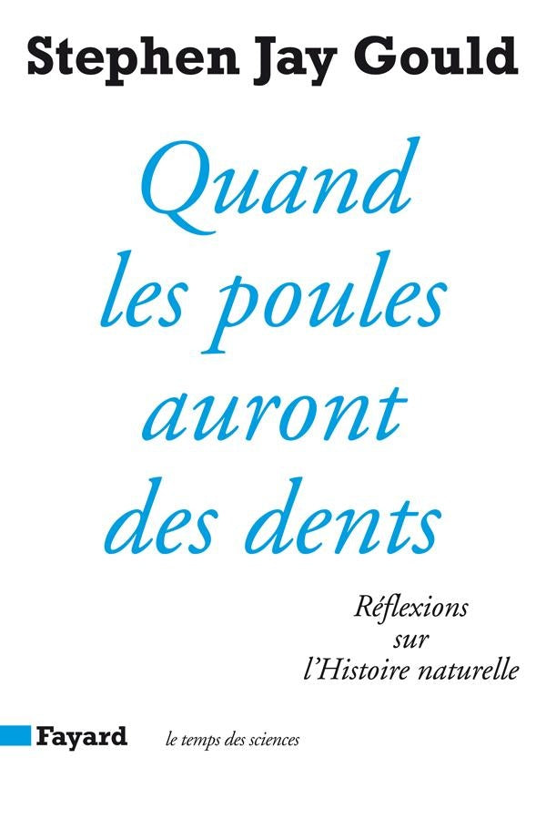 Quand les poules auront des dents : Réflexions sur l'Histoire naturelle