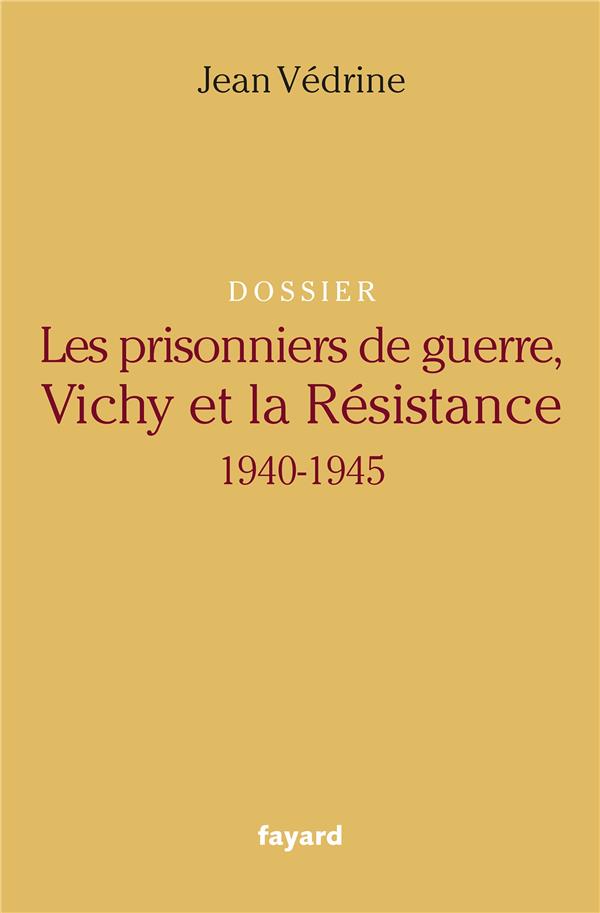 Les prisonniers de guerre, Vichy et la Résistance, 1940-1945