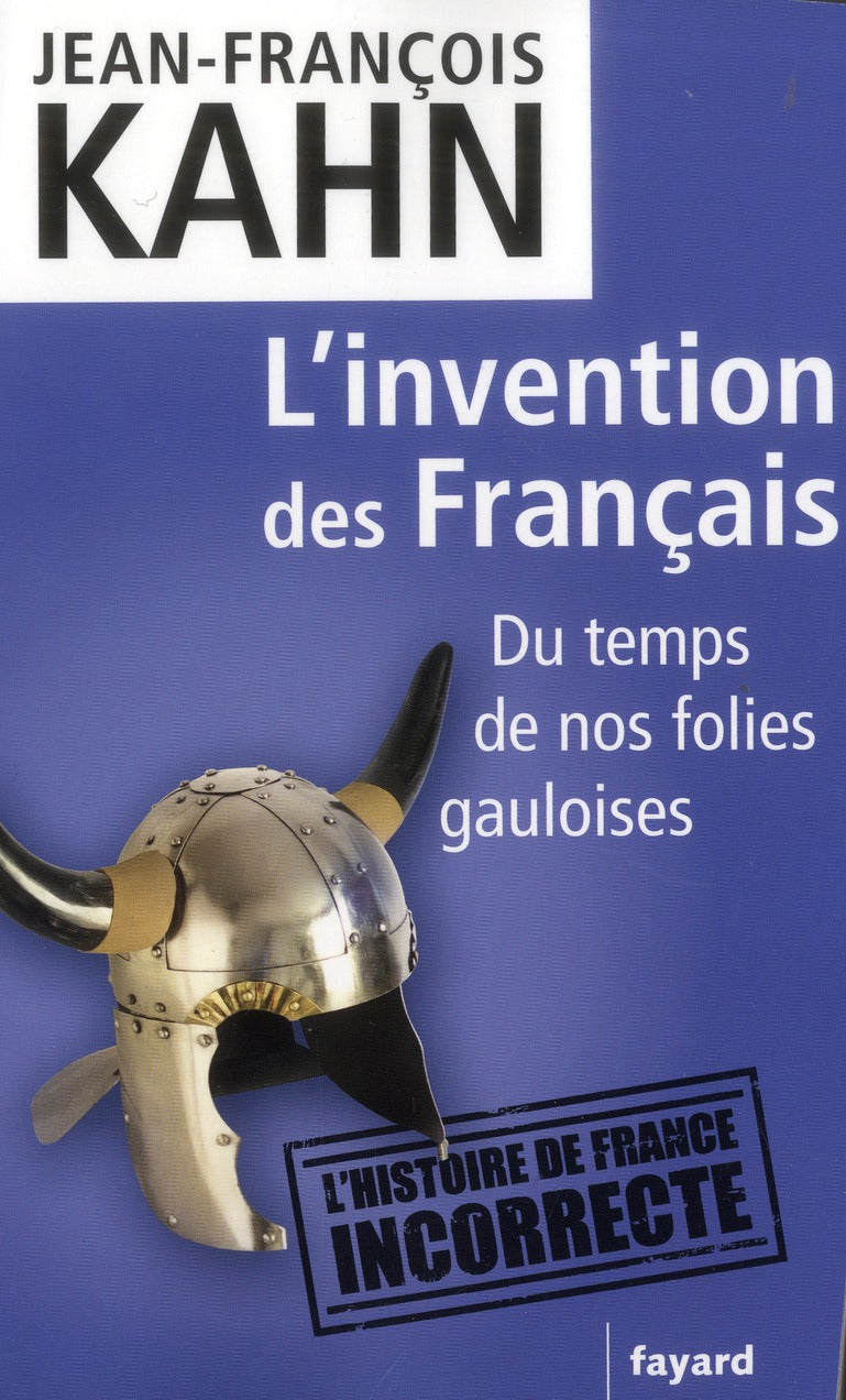 L'invention des Français ; du temps de nos folies gauloises