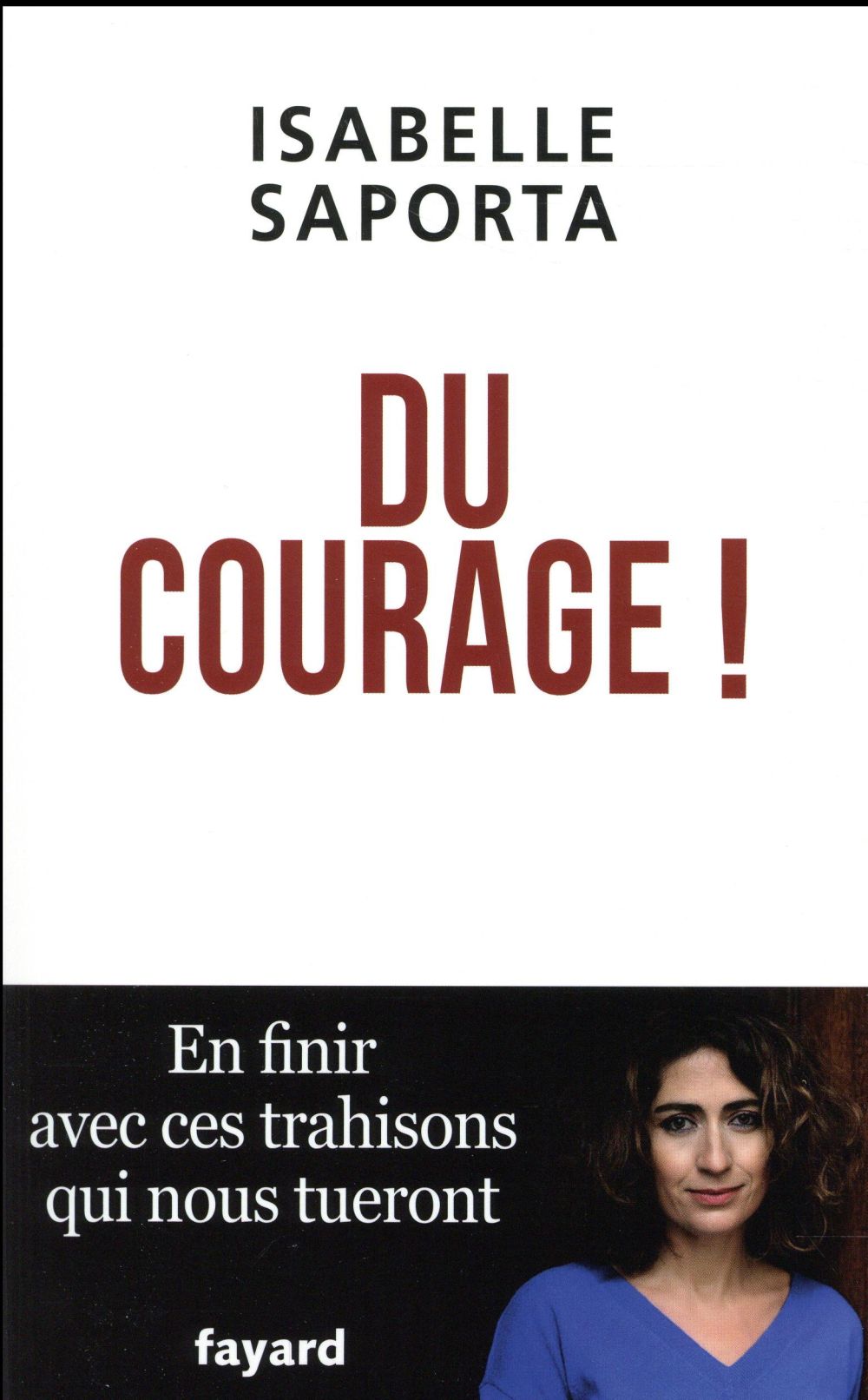 Du courage ! en finir avec ces trahisons qui nous tueront