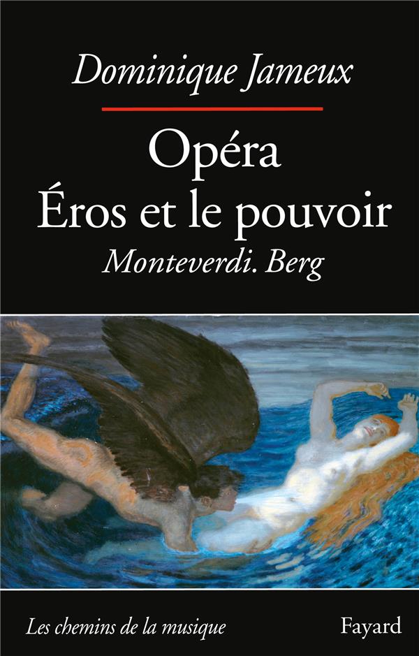 Opéra, éros et le pouvoir : Monteverdi-Berg