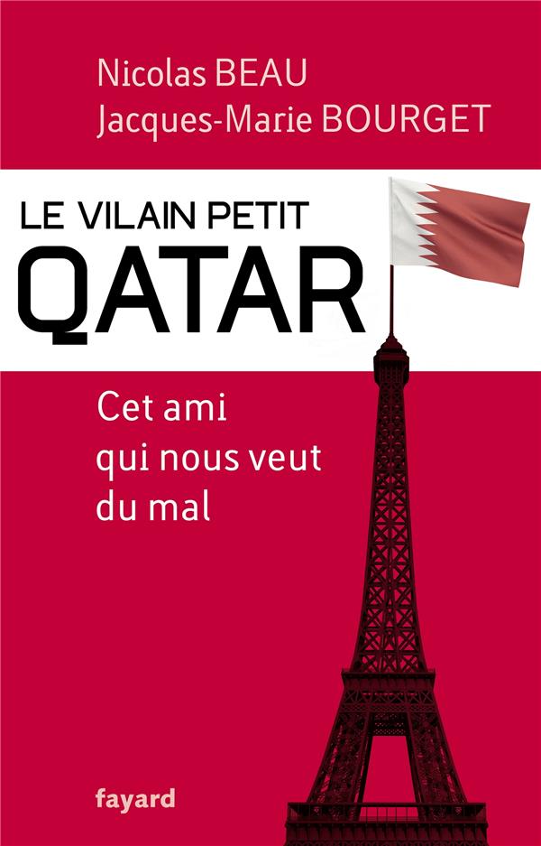 Le vilain petit Qatar ; cet ami qui nous veut du mal