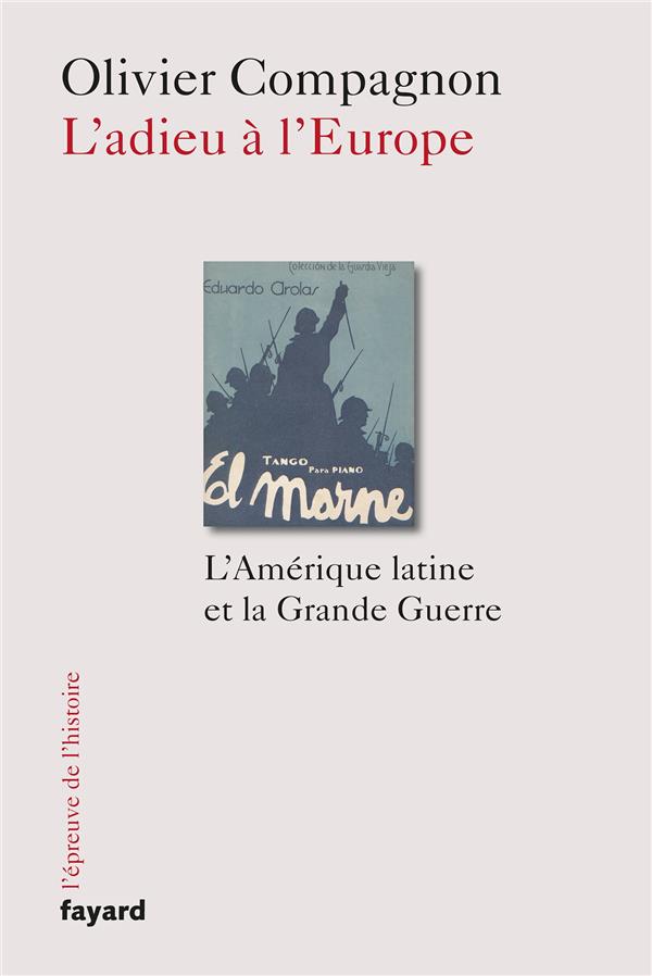 L'adieu à l'Europe ; l'Amérique latine et la Grande Guerre