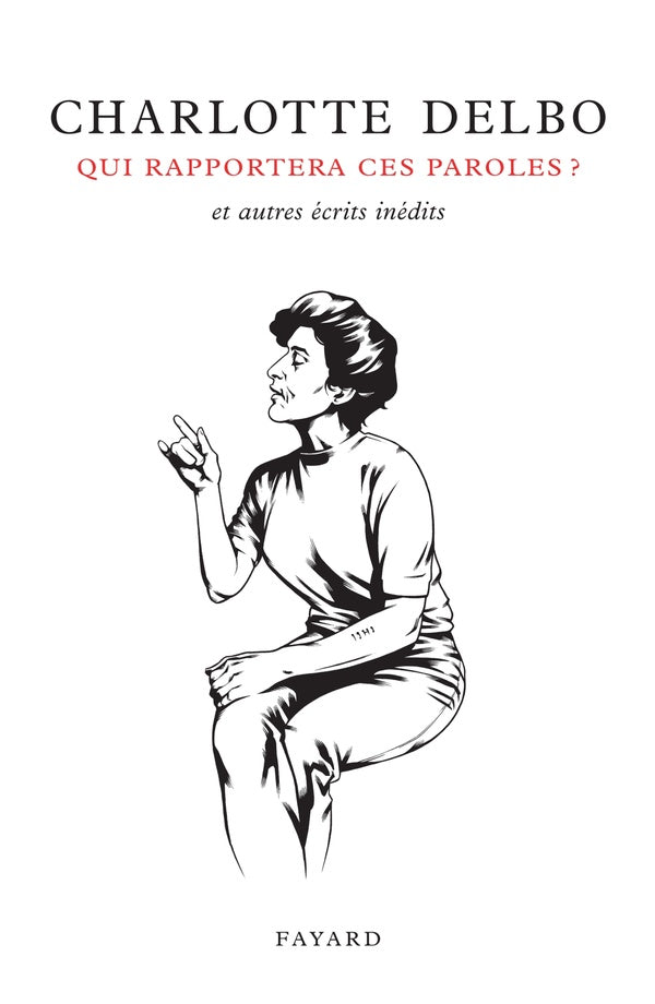 Qui rapportera ces paroles ? et autres écrits inédits