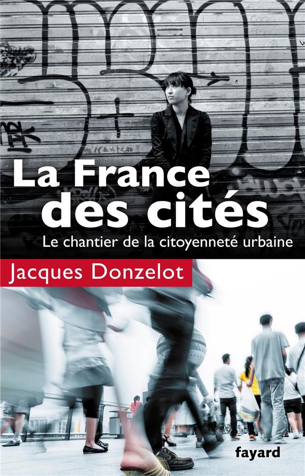 La France des cités ; le chantier de la citoyenneté urbaine