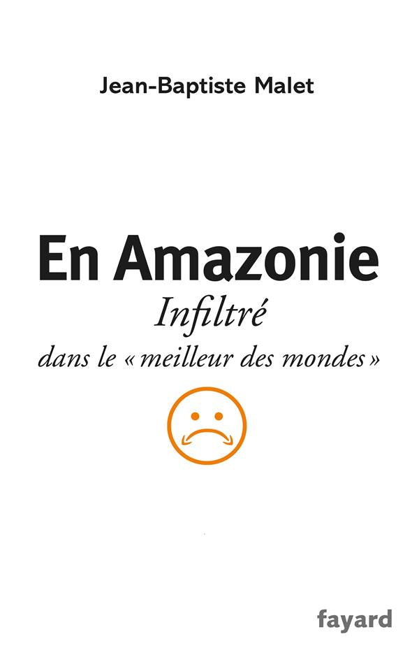 En Amazonie ; infiltré dans le « meilleur des mondes »