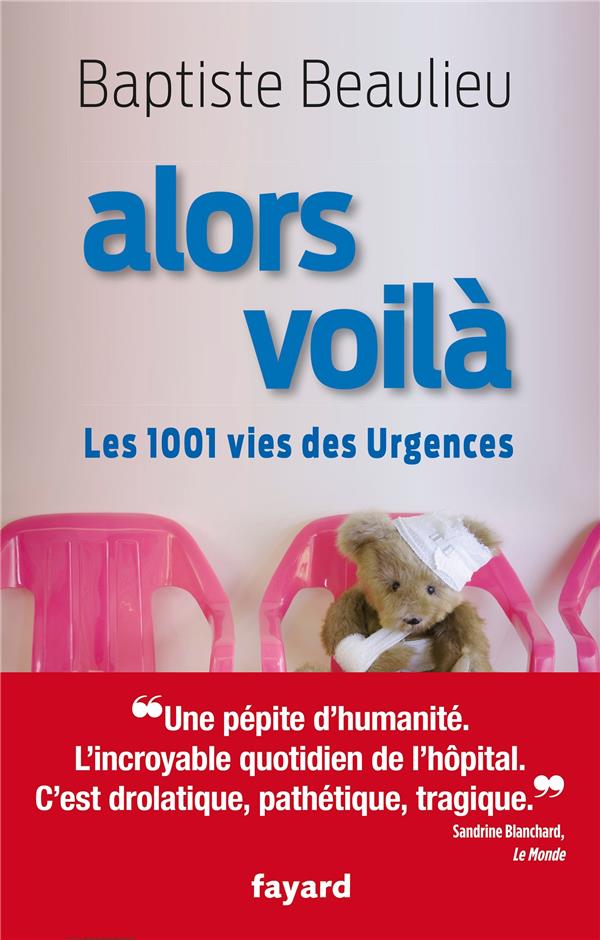 Alors voilà ; les 1001 vies des urgences