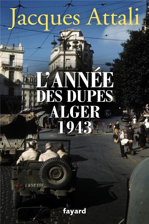 L'année des dupes ; Alger 1943