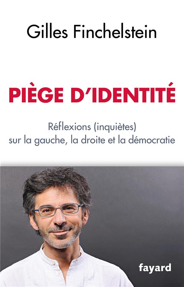 Piège d'identité ; réflexions (inquiètes) sur la gauche, la droite et la démocratie