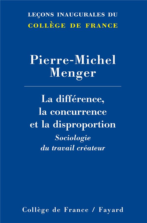 La différence, la concurrence et la disproportion ; sociologie du travail créateur