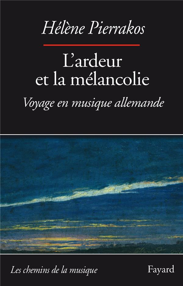 L'ardeur et la mélancolie ; voyage en musique allemande