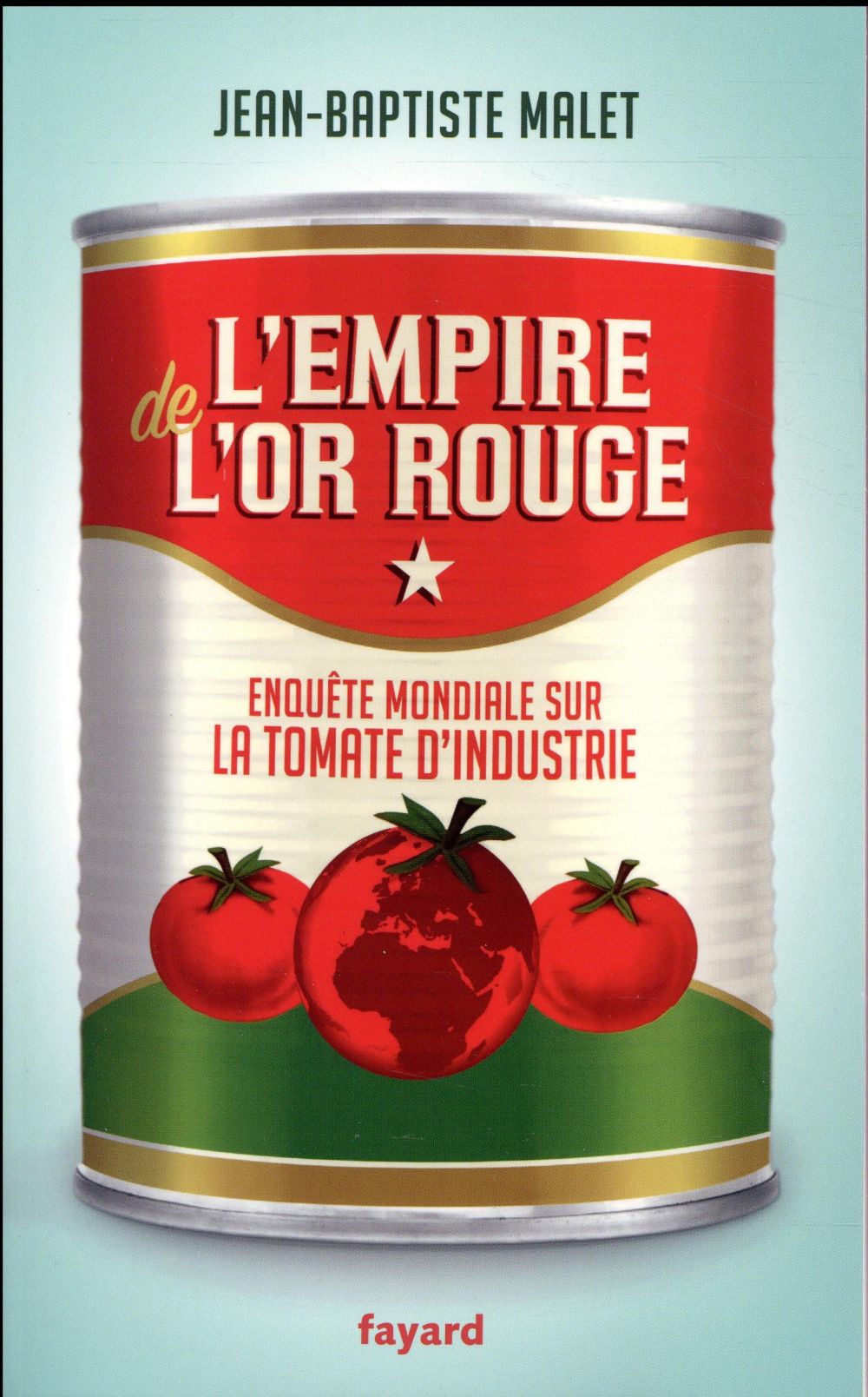 L'empire de l'or rouge : enquête mondiale sur la tomate d'industrie