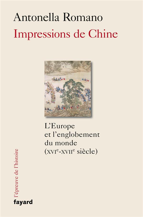 Impressions de Chine ; l'Europe et l'englobement du monde (XVIe-XVIIe siècle)