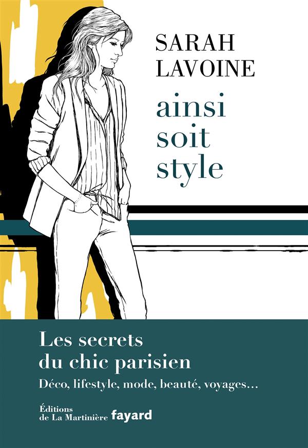 Ainsi soit style ; les secrets du chic parisien ; déco, lifestyle, mode, beauté, voyages...