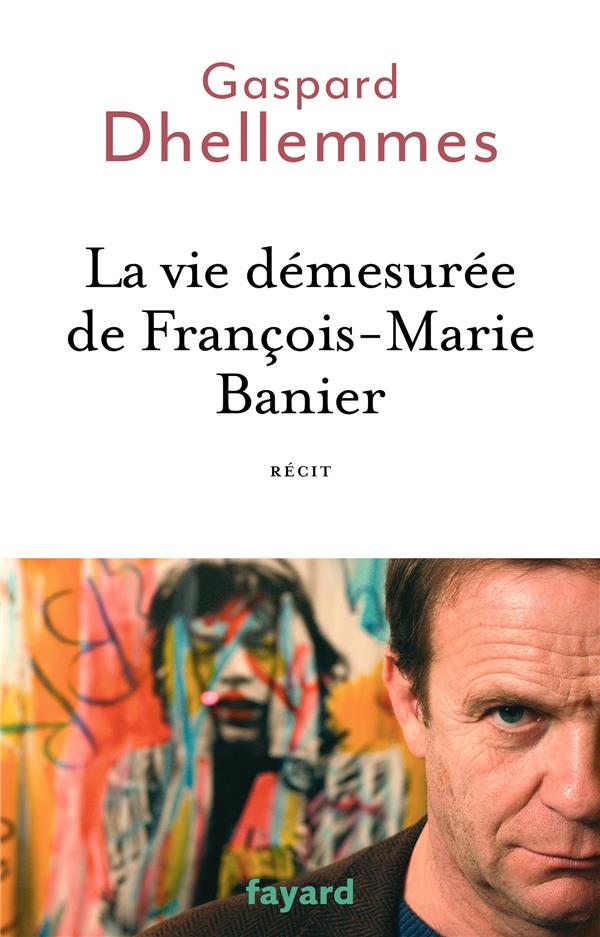 La vie demesurée de François-Marie Banier