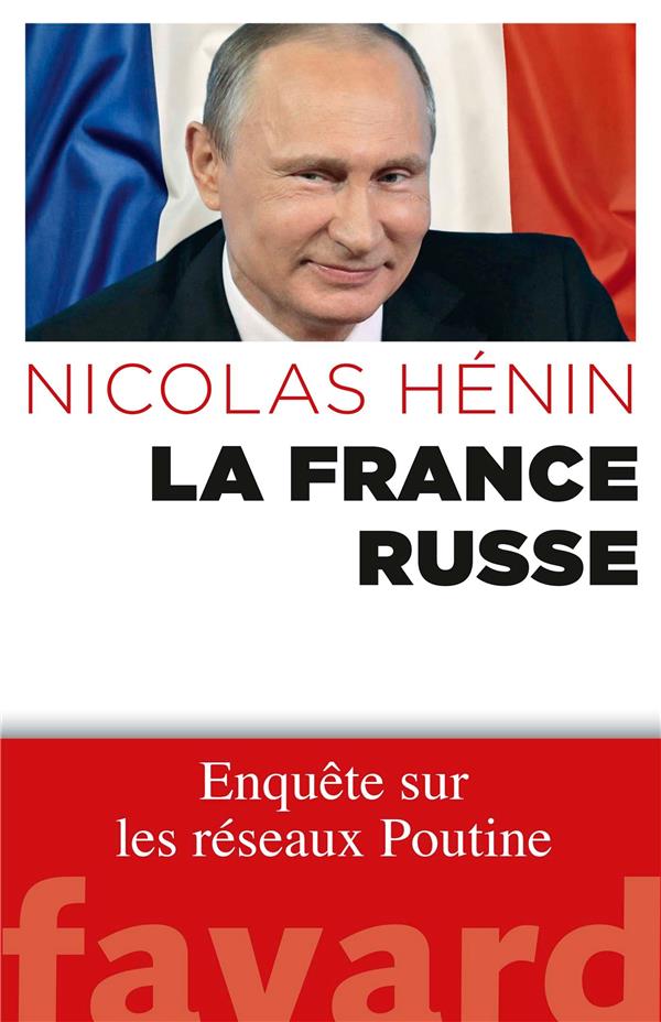 La france russe ; enquête sur les réseaux Poutine