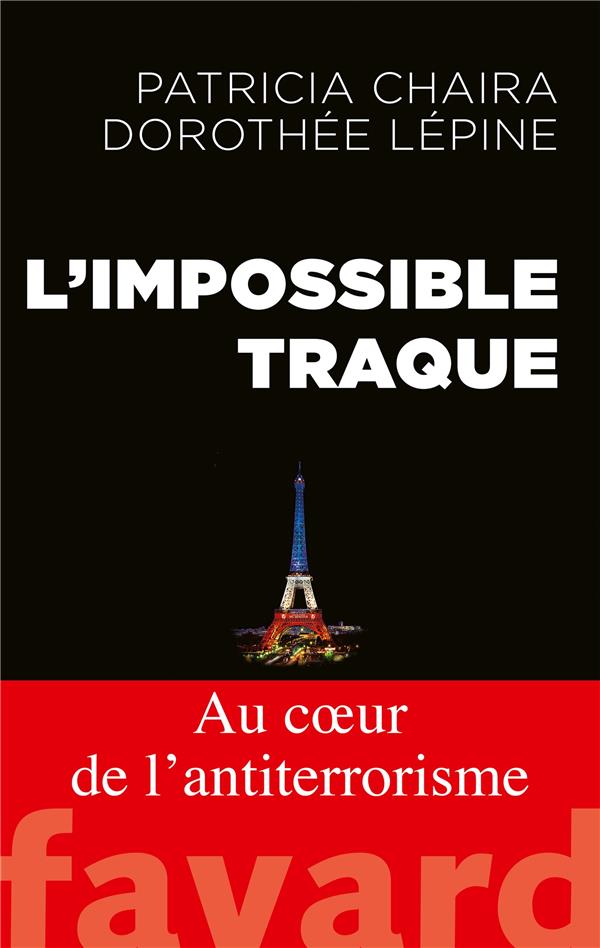 L'impossible traque ; au coeur de l'anti-terrorisme