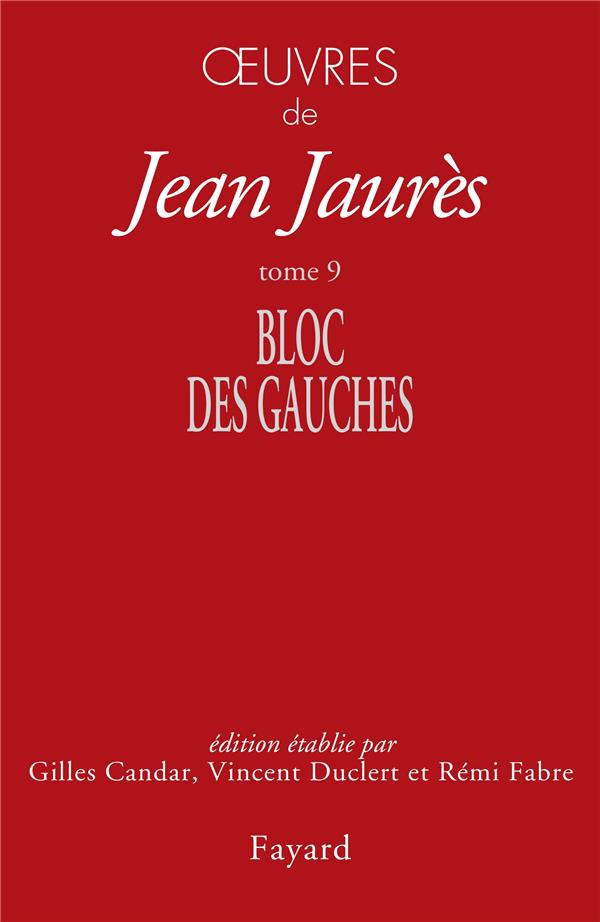 Oeuvres de Jean Jaurès Tome 9 ; bloc des gauches