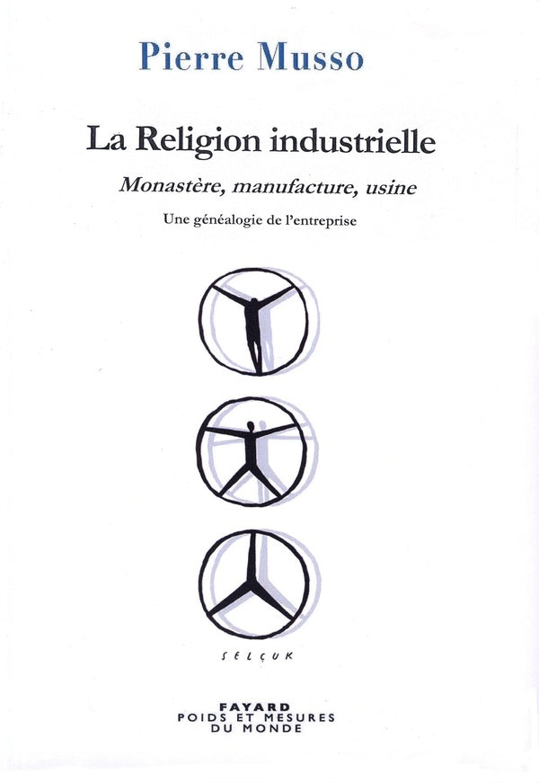La religion industrielle ; monastère, manufacture, usine ; une généalogie de l'entreprise