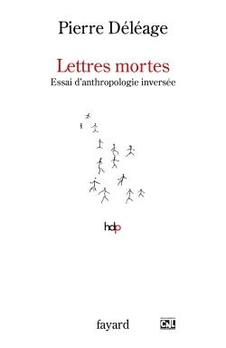 Lettres mortes ; essai d'anthropologie inversée
