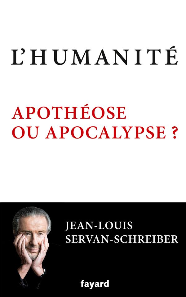 L'humanité ; apothéose ou apocalypse ?
