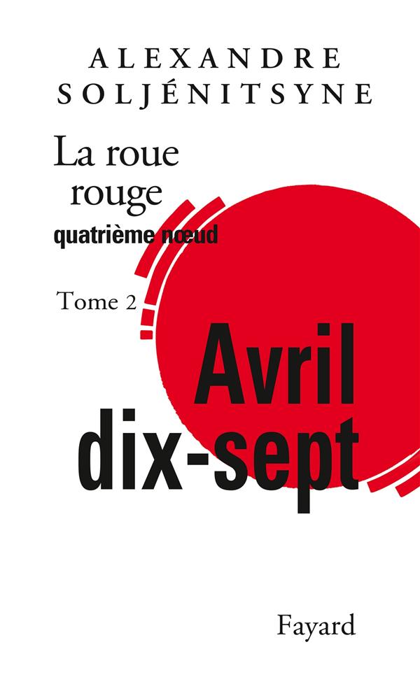 La roue rouge Tome 2 ; avril dix-sept