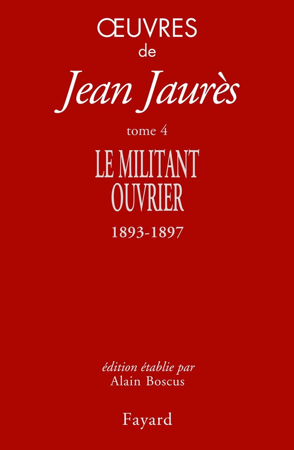 Oeuvres Tome 4 ; le militant ouvrier 1893-1897