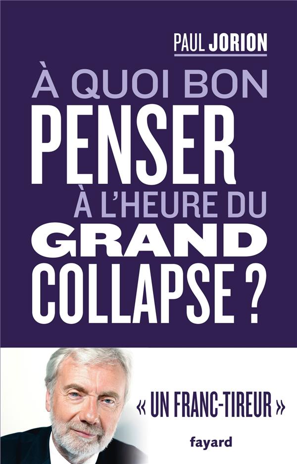 à quoi bon penser à l'heure du grand collapse ?