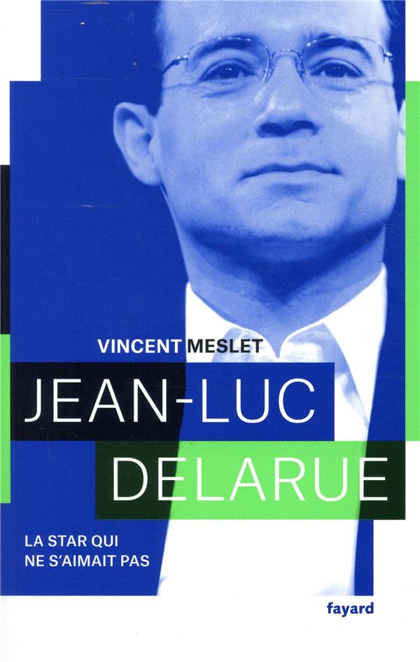Jean-Luc Delarue ; la star qui ne s'aimait pas