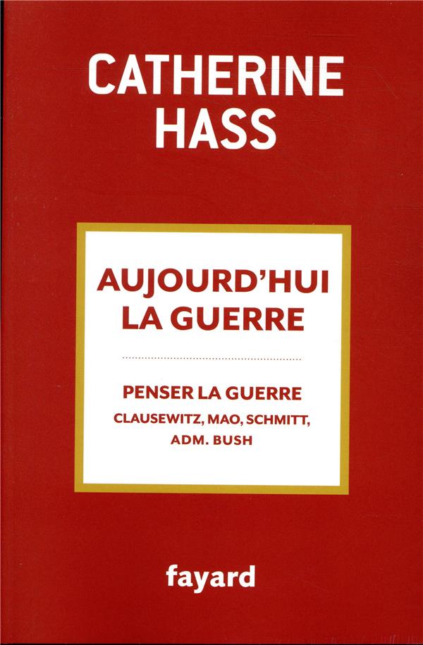 Aujourd'hui la guerre ; penser la guerre