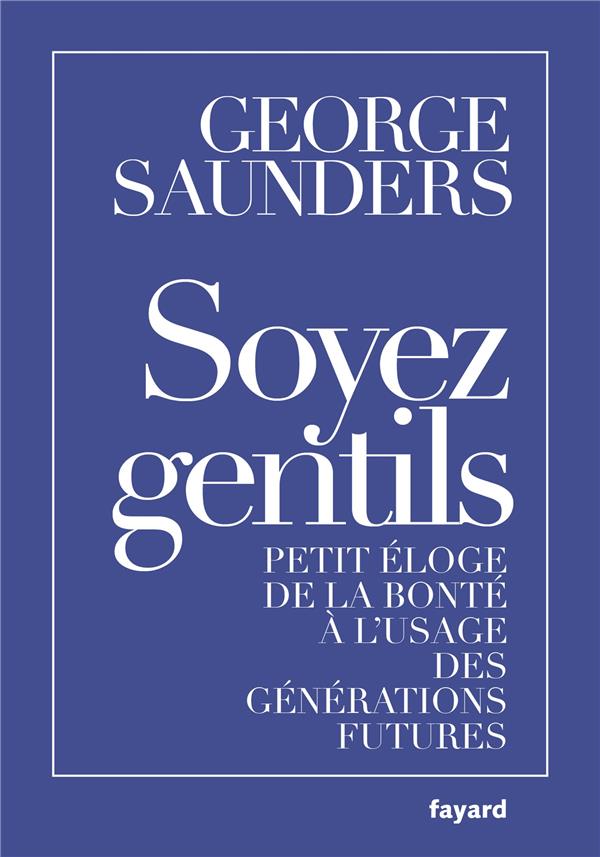 Soyez gentils ; petit éloge de la bonté à l'usage des générations futures