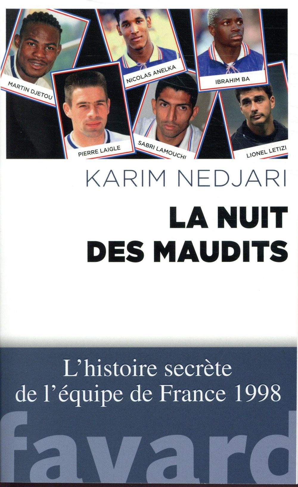 La nuit des maudits ; l'histoire secrète de l'équipe de France 1998