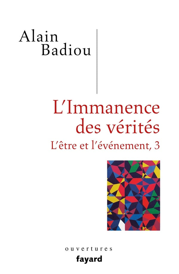 L'être et l'évènement Tome 3 ; l'immanence des vérités