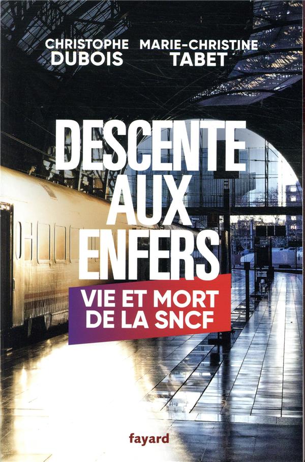 Descente aux enfers ; vie et mort de la SNCF
