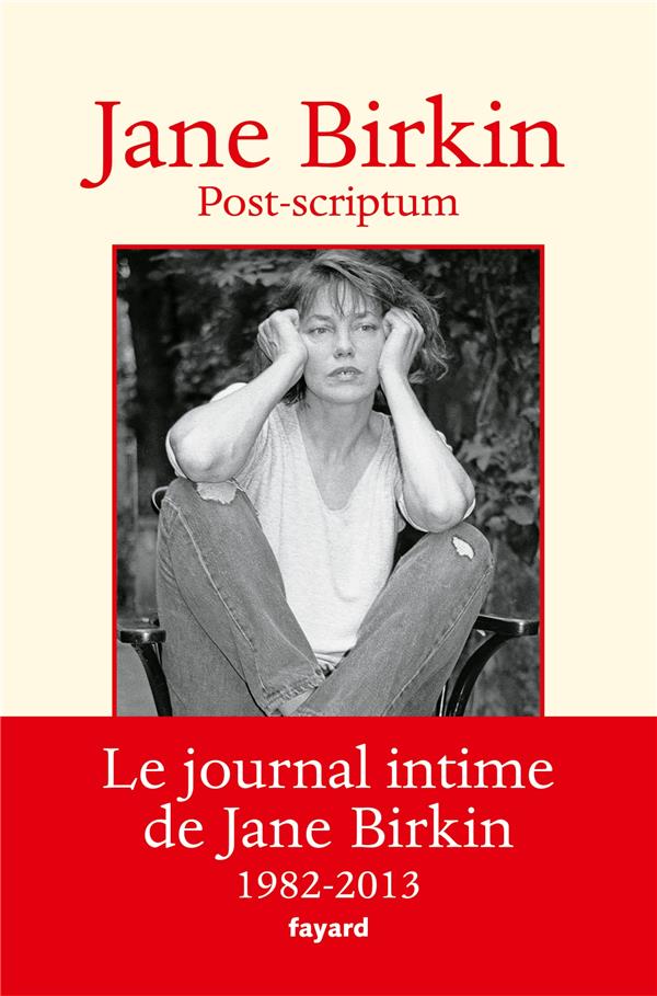 Post-scriptum ; le journal intime de Jane Birkin ; 1982-2013