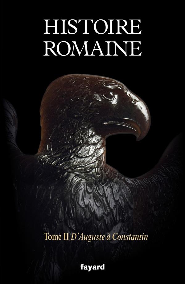 Histoire romaine Tome 2 : d'Auguste à Constantin