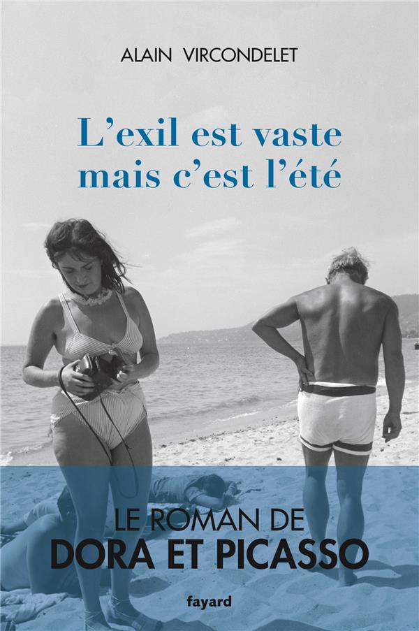L'exil est vaste mais c'est l'été ; le roman de Dora et Picasso