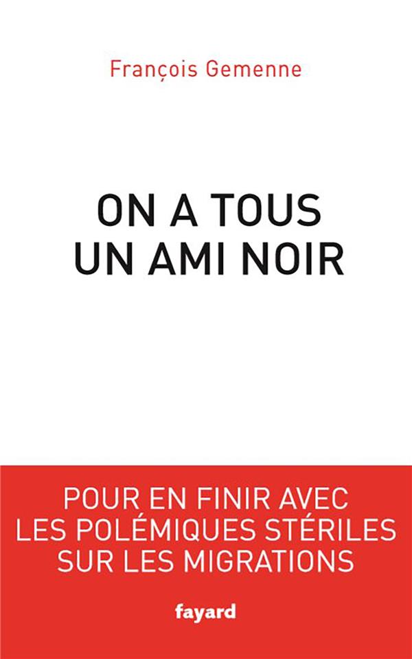 On a tous un ami noir ; pour en finir avec les polémiques stériles sur les migrations