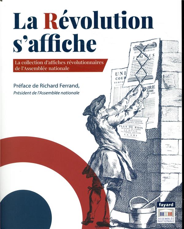 La révolution s'affiche ; la collection d'affiches révolutionnaires de l'Assemblée nationale