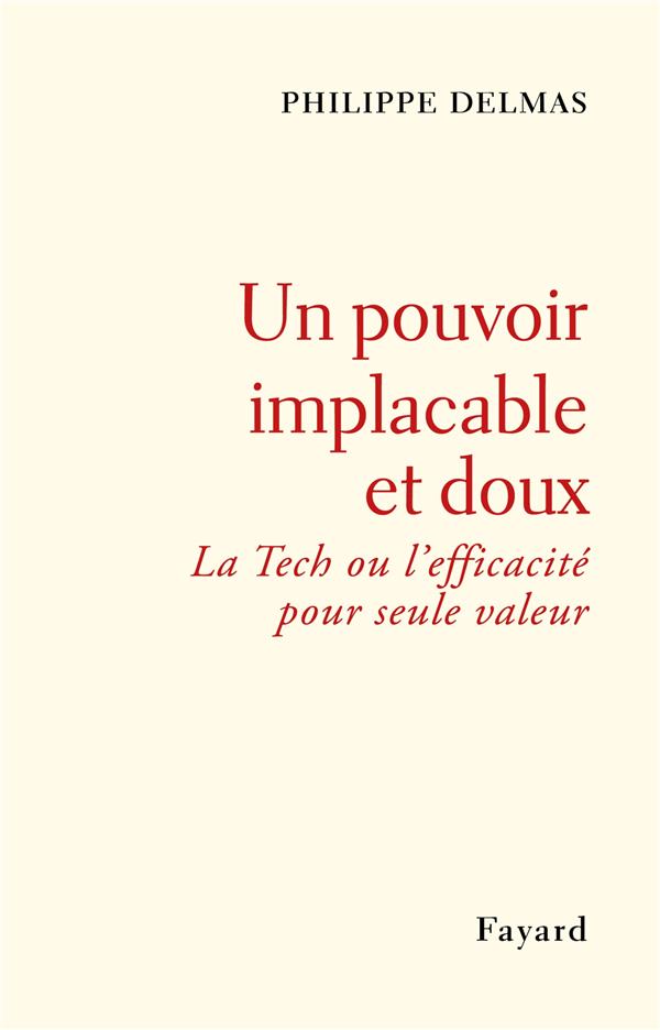 Un pouvoir implacable et doux : la Tech ou l'efficacité pour seule valeur