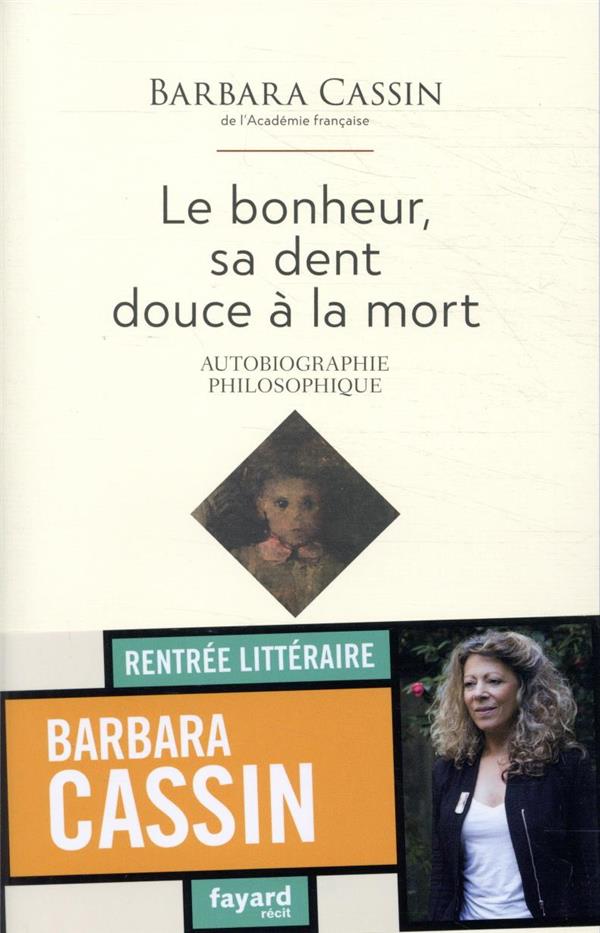 Le bonheur, sa dent douce à la mort ; autobiographie philosophique