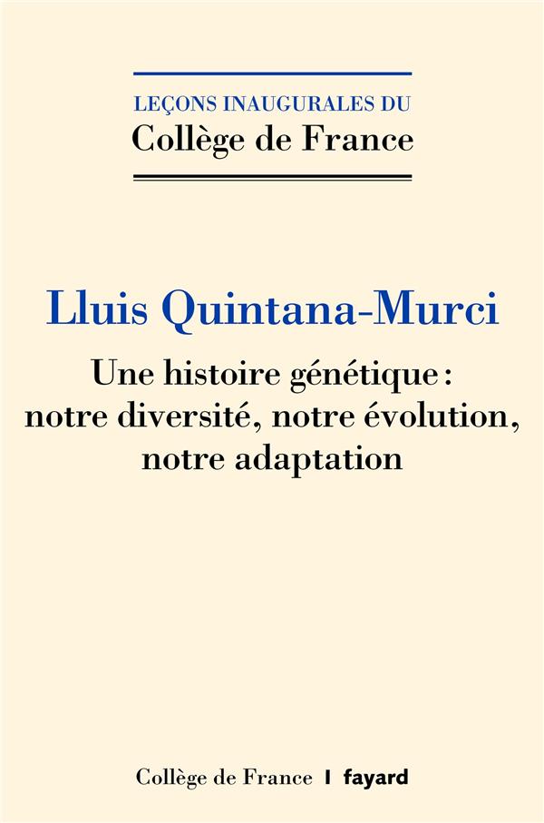 Une histoire génétique : notre diversité, notre évolution, notre adaptation